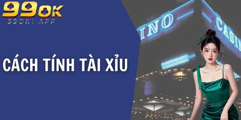 Cách tính tài xỉu 99ok