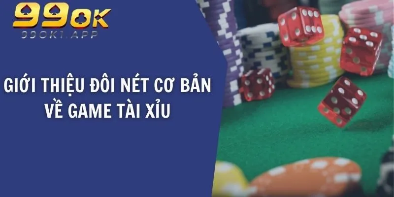 Giới thiệu đôi nét cơ bản về game và cách tính tài xỉu