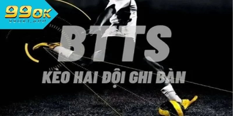 Kèo BTTS - Hướng Dẫn Cách Chơi Cùng Bí Quyết Đặt Cược