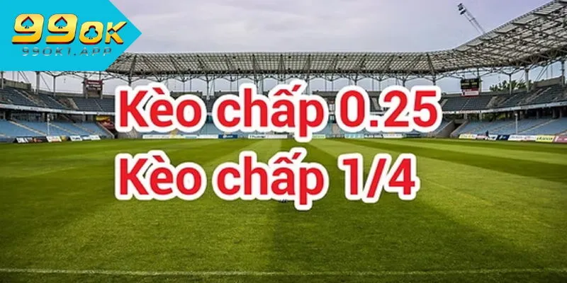 Kèo chấp 1/4 được nhiều người chơi lựa chọn để làm giàu