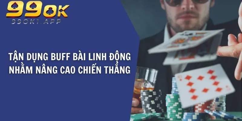 Tận dụng buff bài linh động nhằm nâng cao chiến thắng