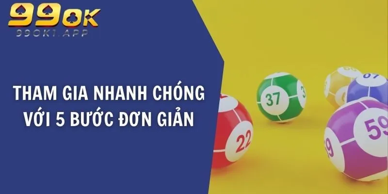 Tham gia nhanh chóng với 5 bước đơn giản