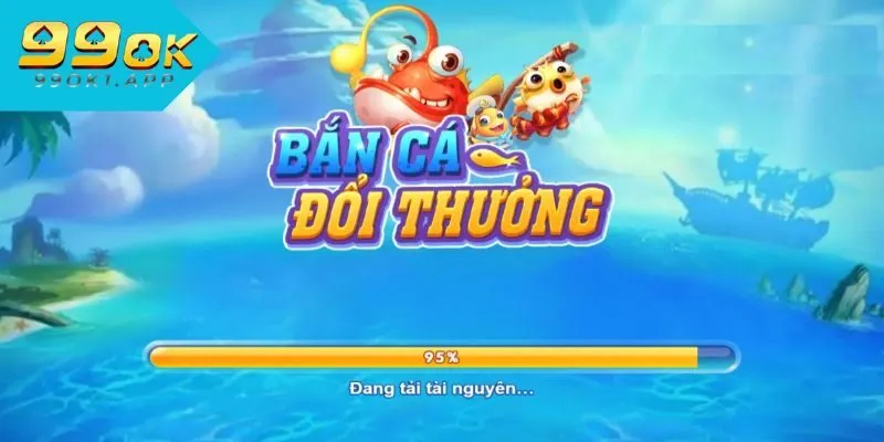 Bắn Cá Đổi Thưởng 99OK - Chơi Hôm Nay Nhận Ngay Thưởng