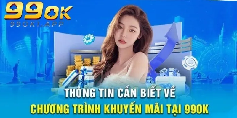 Danh mục khuyến mãi tại 99ok mang đến cơ hội nhận thêm vốn cược hậu hĩnh