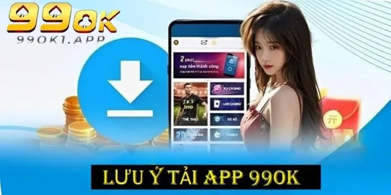 Người chơi nắm chuẩn các lưu ý để download ứng dụng dễ dàng về máy