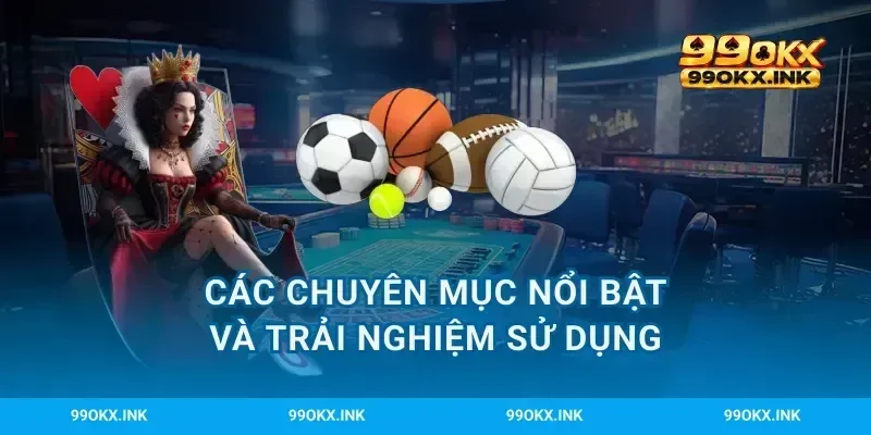 Các chuyên mục nổi bật và trải nghiệm sử dụng