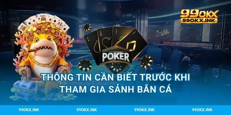 Thông tin cần biết trước khi tham gia sảnh bắn cá